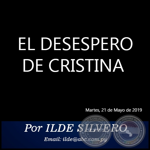 EL DESESPERO DE CRISTINA - Por ILDE SILVERO - Martes, 21 de Mayo de 2019